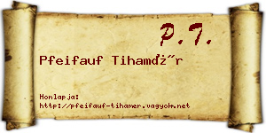 Pfeifauf Tihamér névjegykártya